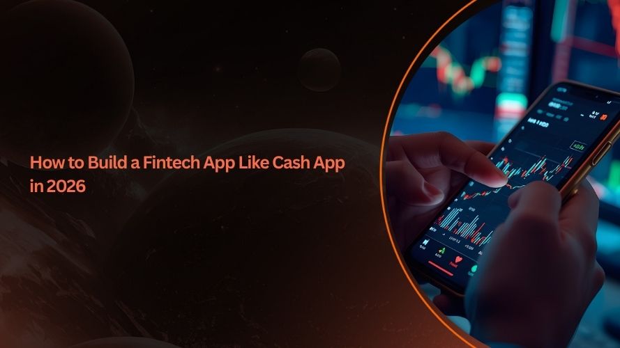 How to Build a Fintech App Like Cash App in 2026