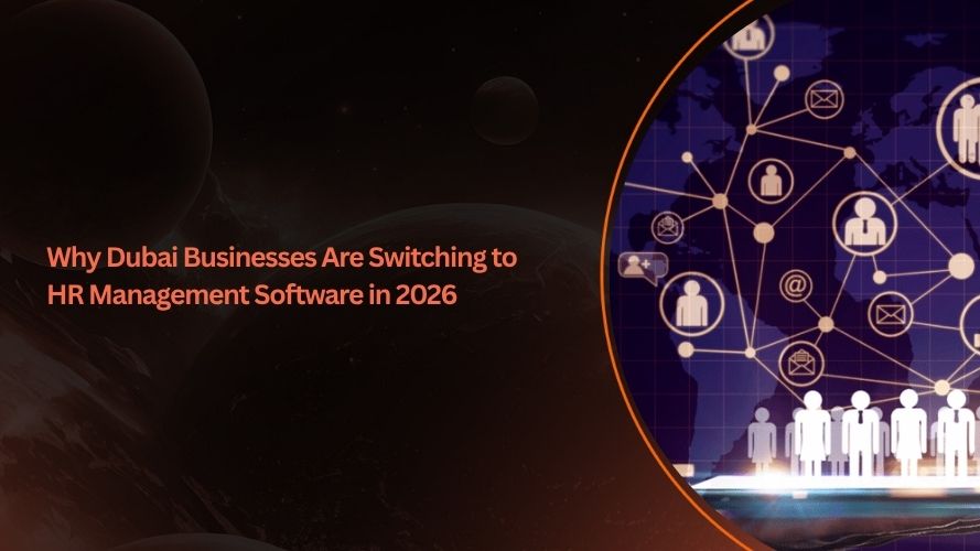 Why Dubai Businesses Are Switching to HR Management Software in 2026