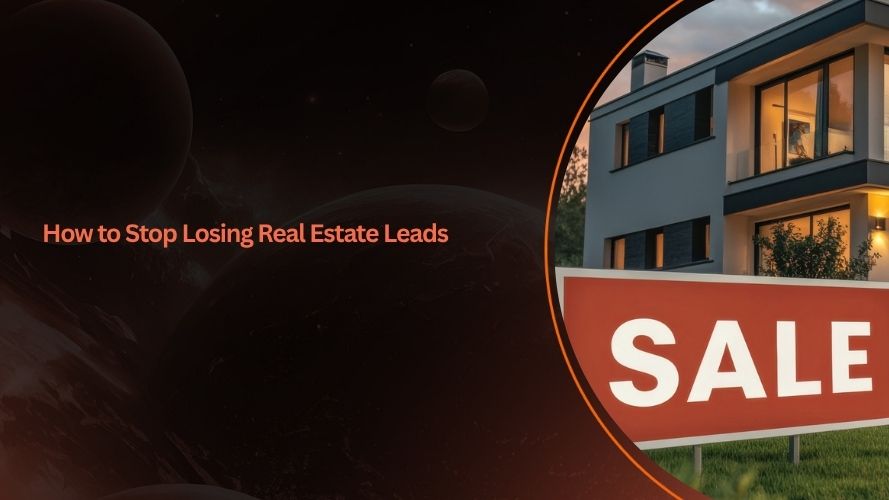 How to Stop Losing Real Estate Leads